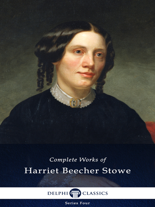 Title details for Delphi Complete Works of Harriet Beecher Stowe (Illustrated) by Harriet Beecher Stowe - Available